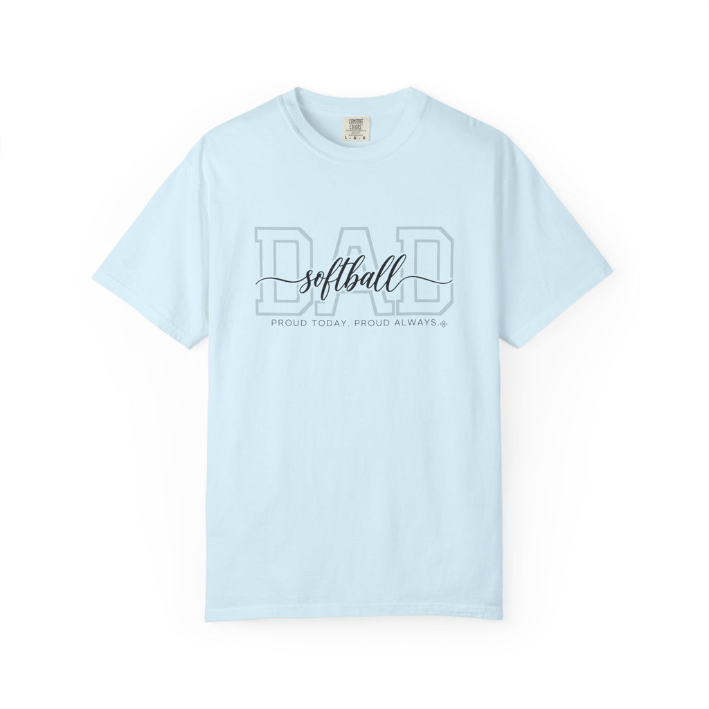 Softball Dad Shirt - Proud Today. Proud Always. | Choose Your Team Shirt Color | Comfort Colors Tee
