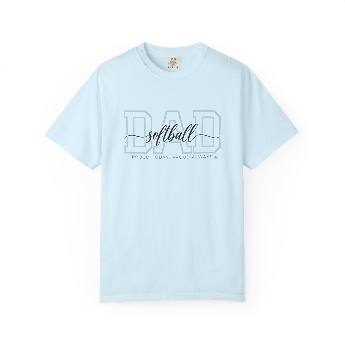 Softball Dad Shirt - Proud Today. Proud Always. | Choose Your Team Shirt Color | Comfort Colors Tee