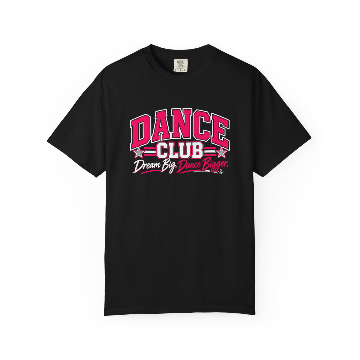 Dance Club T-Shirt | Dream Big, Dance Bigger | Dance Comfort Colors Tee