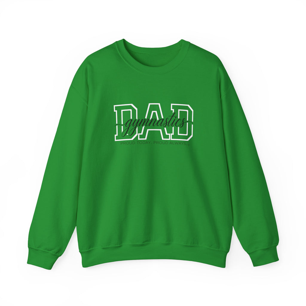 Gymnastics Dad Sweatshirt - Proud Today. Proud Always. | Choose Your Team Color | Gildan Crewneck