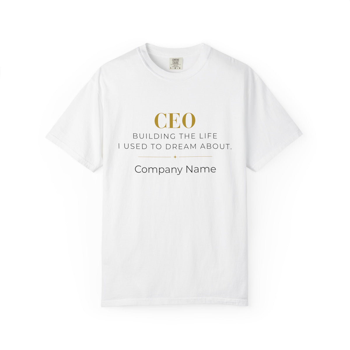 Personalized CEO T-shirt - Custom Business Owner Tee - Business Gift - Building the Life I Used to Dream About