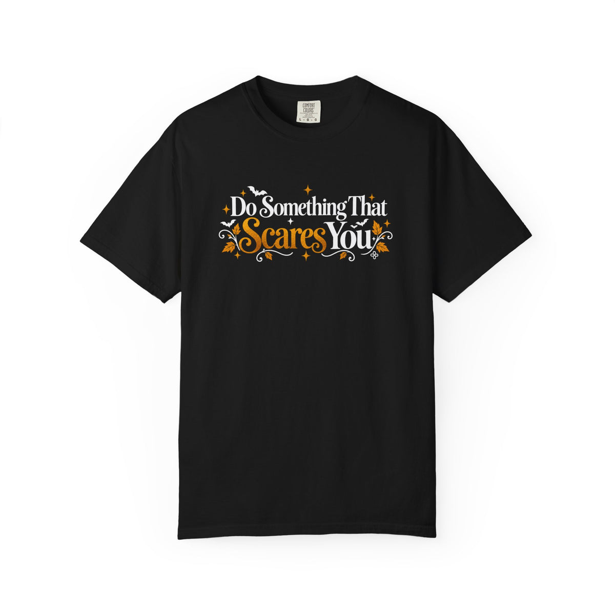 Inspirational Halloween T-Shirt - Do Something That Scares You - Women's Comfort Colors Motivational Shirt