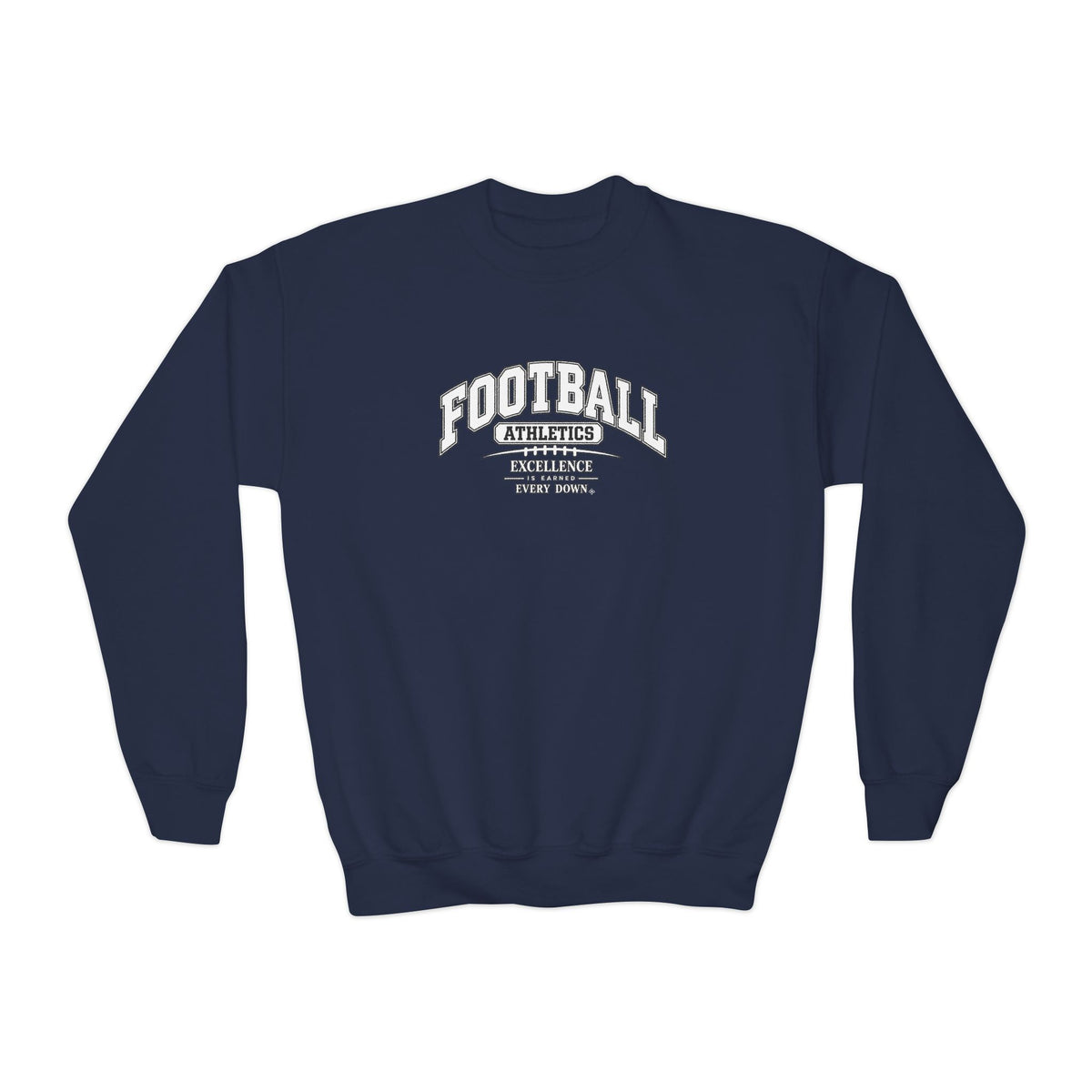 Football Athletics Youth Sweatshirt | Excellence Is Earned Every Down | Kids Football Youth Crewneck