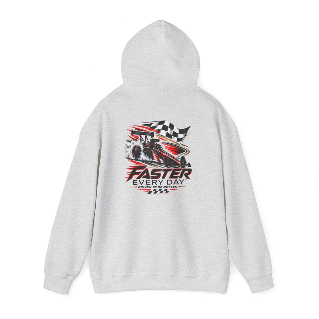 Faster Every Day Dragster Hoodie | Driven to Be Better | Front Logo and Back Print | Gildan Hoodie