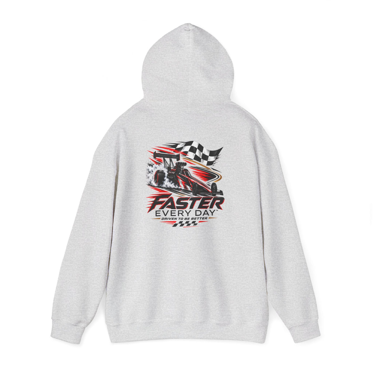 Faster Every Day Dragster Hoodie | Driven to Be Better | Front Logo and Back Print | Gildan Hoodie