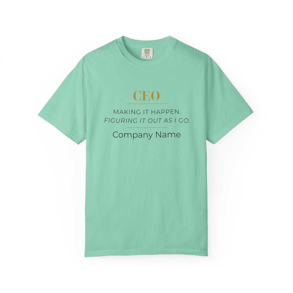 Personalized CEO T-shirt - Custom Business Owner Tee - Business Gift - Making it Happen. Figuring It Out As I Go.
