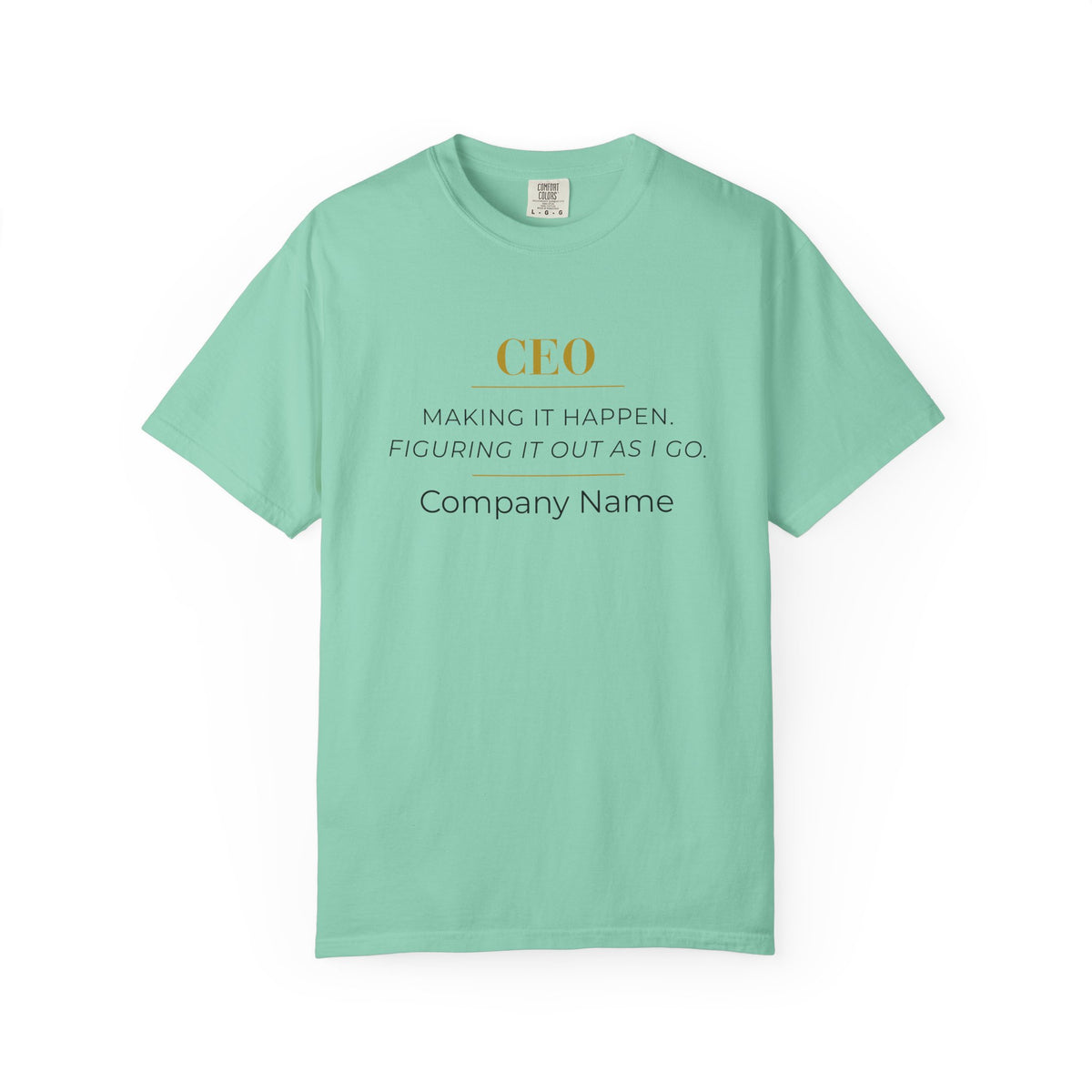 Personalized CEO T-shirt - Custom Business Owner Tee - Business Gift - Making it Happen. Figuring It Out As I Go.