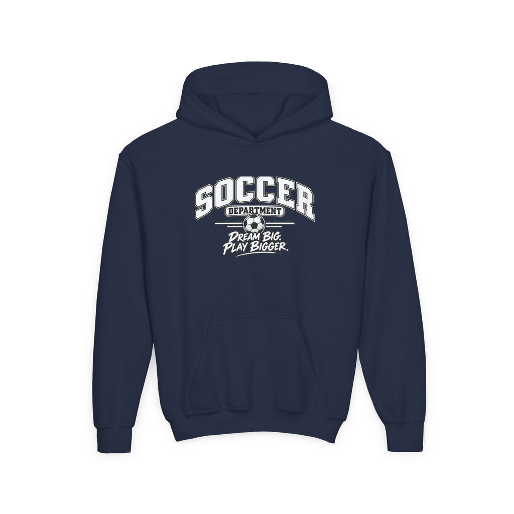 Soccer Department Youth Hoodie | Dream Big, Play Bigger | Kids Soccer Youth Hoodie