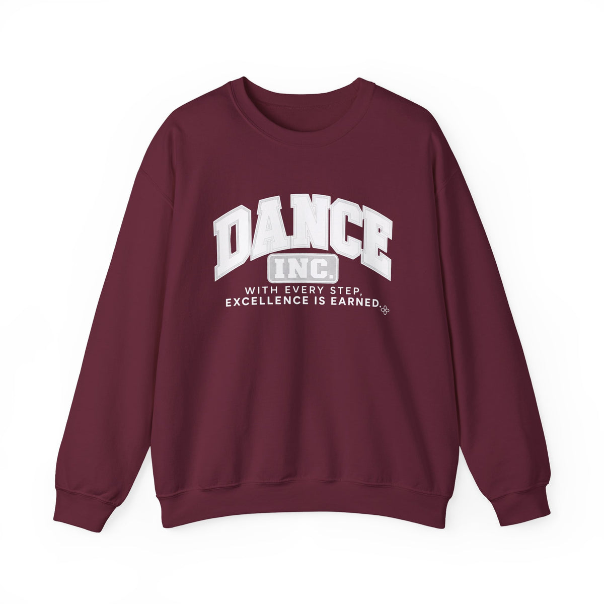 Dance Inc. Sweatshirt | With Every Step, Excellence Is Earned | Dance Gildan Crewneck