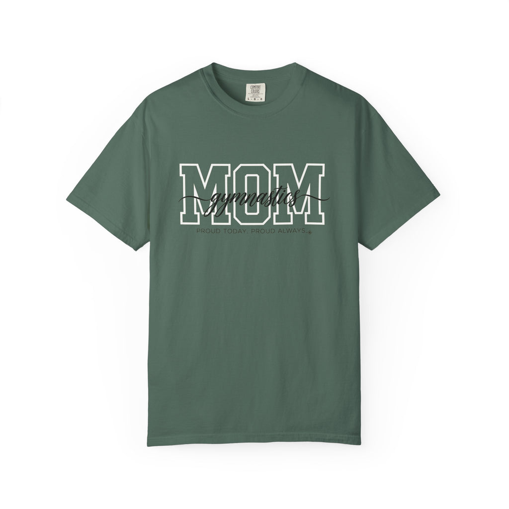Gymnastics Mom Shirt - Proud Today. Proud Always. | Choose Your Team Shirt Color | Comfort Colors Tee