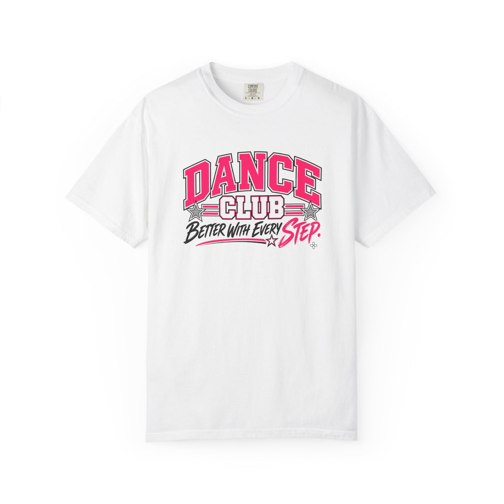 Dance Club T-Shirt | Better With Every Step | Dance Comfort Colors Tee
