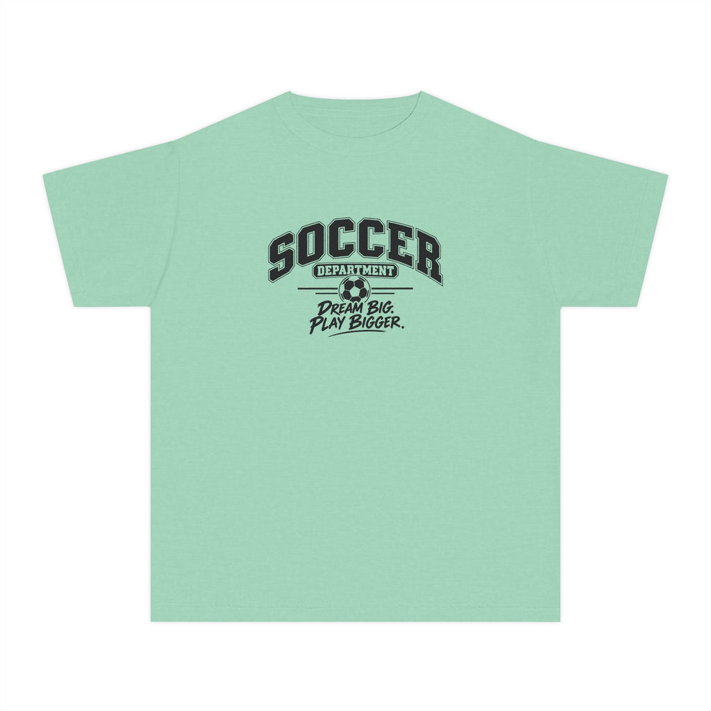 Soccer Department Youth T-Shirt | Dream Big, Play Bigger | Kids Soccer Comfort Colors Youth Tee