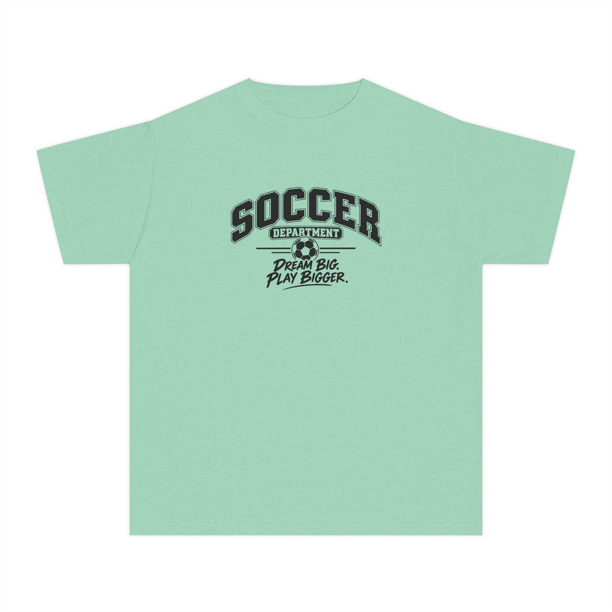 Soccer Department Youth T-Shirt | Dream Big, Play Bigger | Kids Soccer Comfort Colors Youth Tee