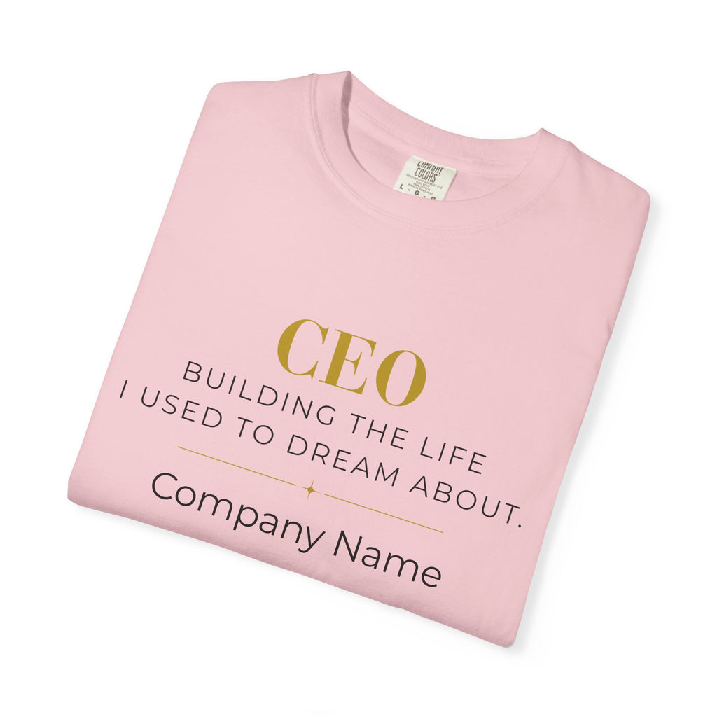 Personalized CEO T-shirt - Custom Business Owner Tee - Business Gift - Building the Life I Used to Dream About