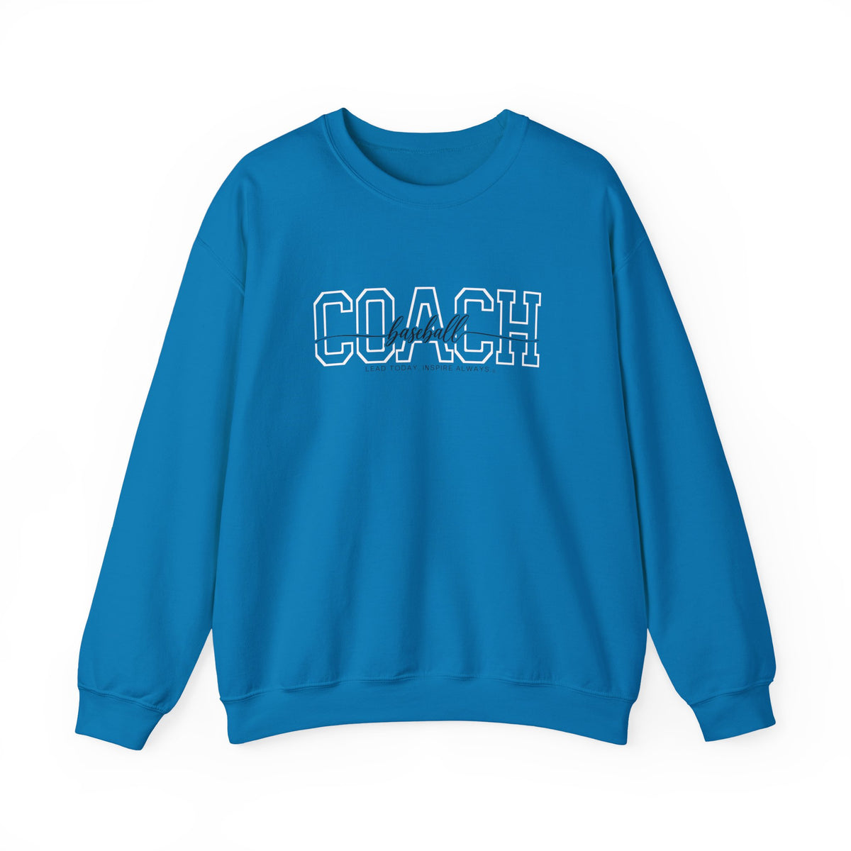 Baseball Coach Sweatshirt - Lead Today. Inspire Always. | Choose Your Team Color | Gildan Crewneck