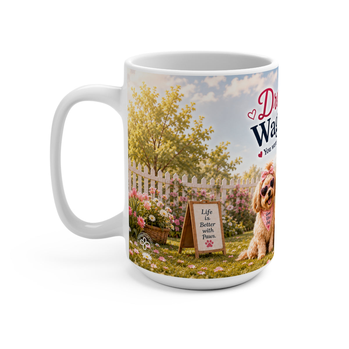 Dream Big Wag Bigger - 15 oz Funny Dog Mug, Coffee Cup