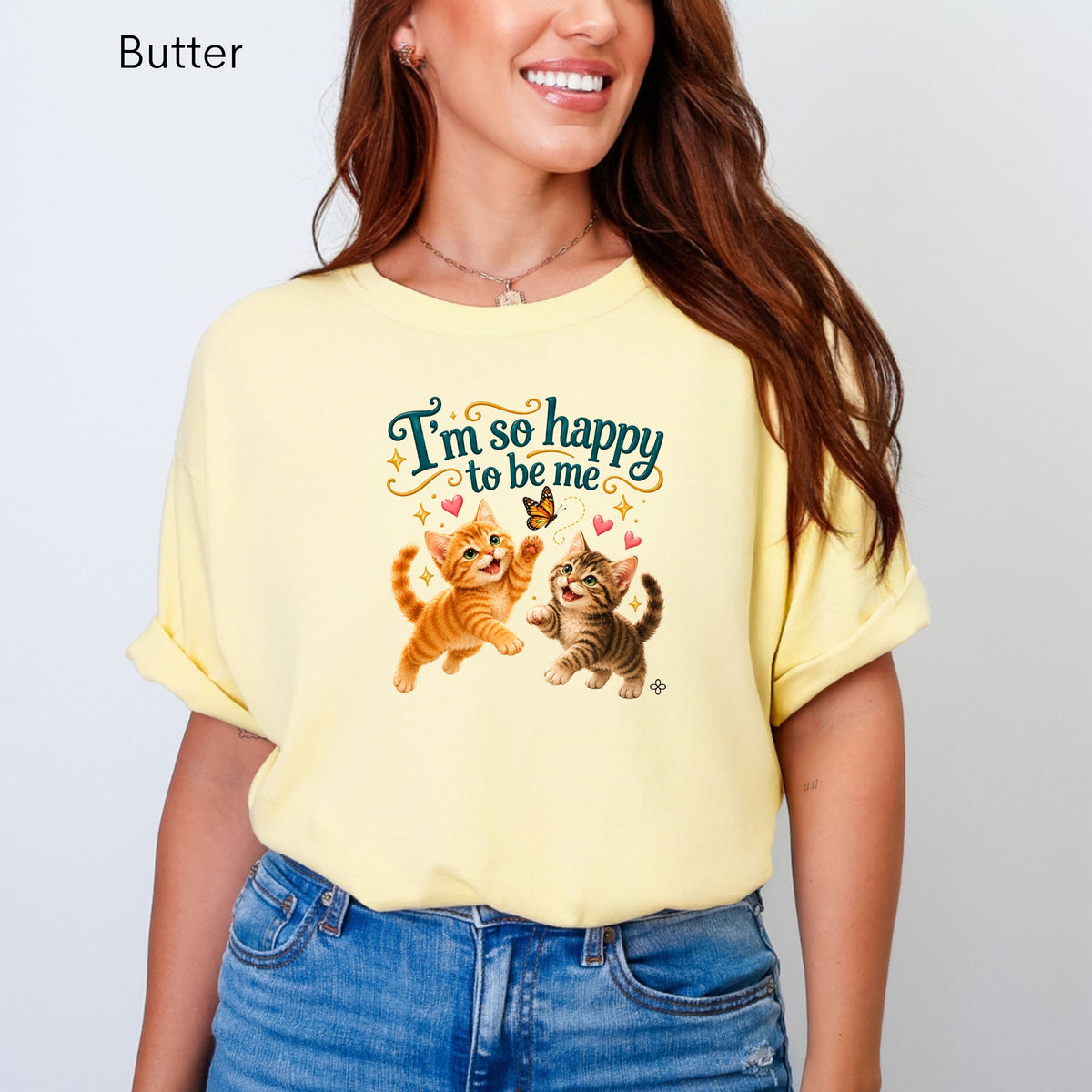 I'm So Happy To Be Me kittens - Women's Comfort Colors Motivational Cat / Pet T-Shirt for Women - Inspirational Tee - Comfort Colors Shirt