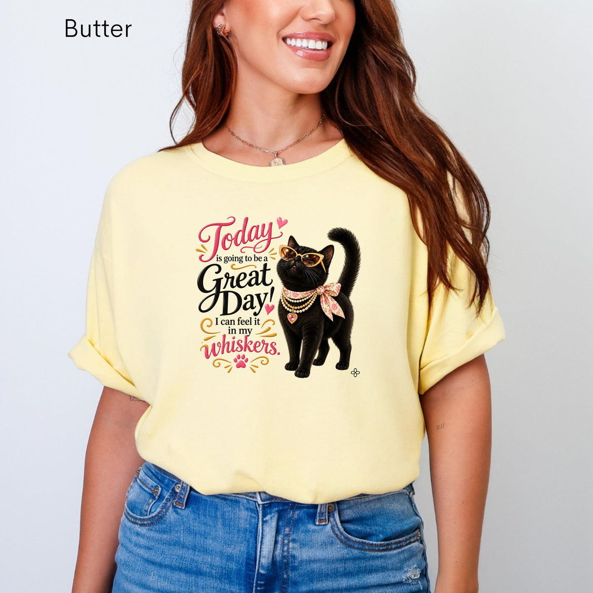 Today is Going to Be a Great Day! I can feel it in my whiskers. - Women's Comfort Colors Motivational Cat / Pet T-Shirt for Women - Inspirational Tee - Comfort Colors Shirt