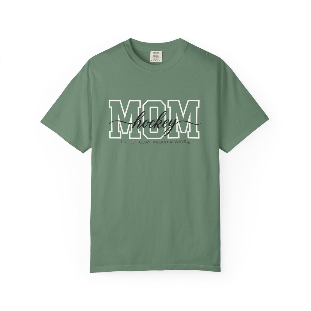 Hockey Mom Shirt - Proud Today. Proud Always. | Choose Your Team Shirt Color | Comfort Colors Tee