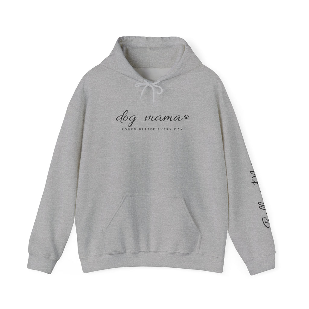 Personalized Dog Mama Hoodie - Loved Better Every Day | Pet Names on Sleeve | Choose Your Style | Custom Dog Mom Gift | Gildan Hoodie