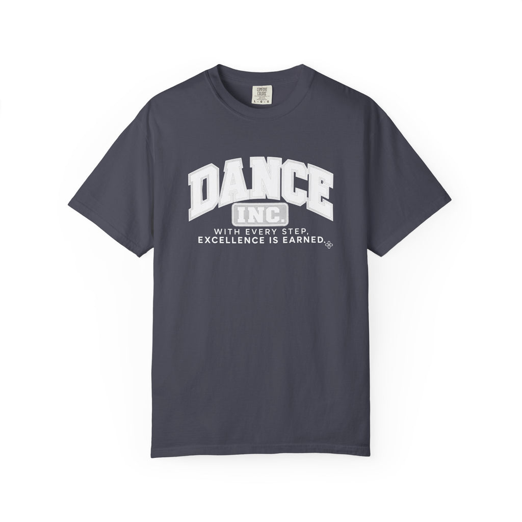 Dance Inc. T-Shirt | With Every Step, Excellence Is Earned | Dance Comfort Colors Tee