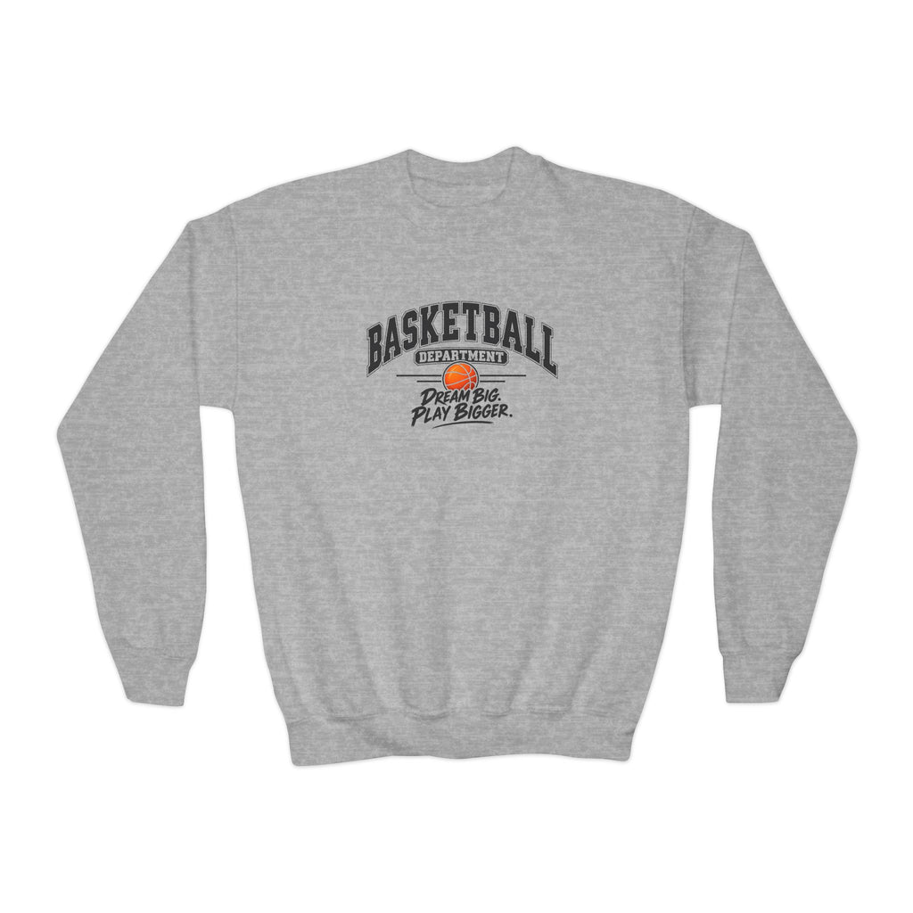 Basketball Department Youth Sweatshirt | Dream Big, Play Bigger | Kids Basketball Youth Crewneck