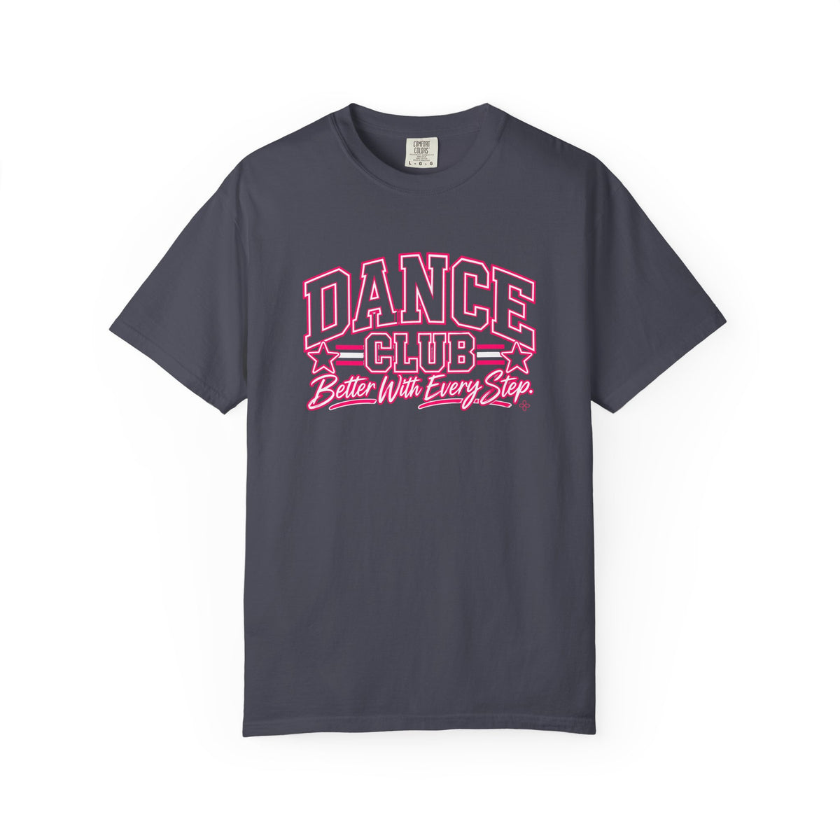 Dance Club T-Shirt | Better With Every Step | Dance Comfort Colors Tee