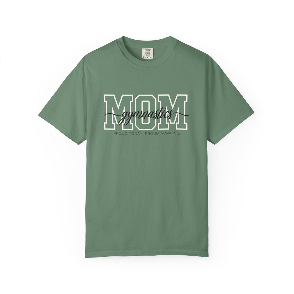 Gymnastics Mom Shirt - Proud Today. Proud Always. | Choose Your Team Shirt Color | Comfort Colors Tee