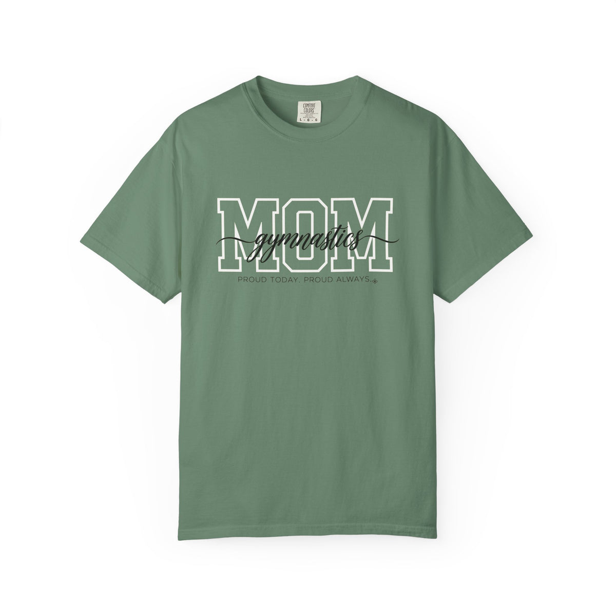 Gymnastics Mom Shirt - Proud Today. Proud Always. | Choose Your Team Shirt Color | Comfort Colors Tee