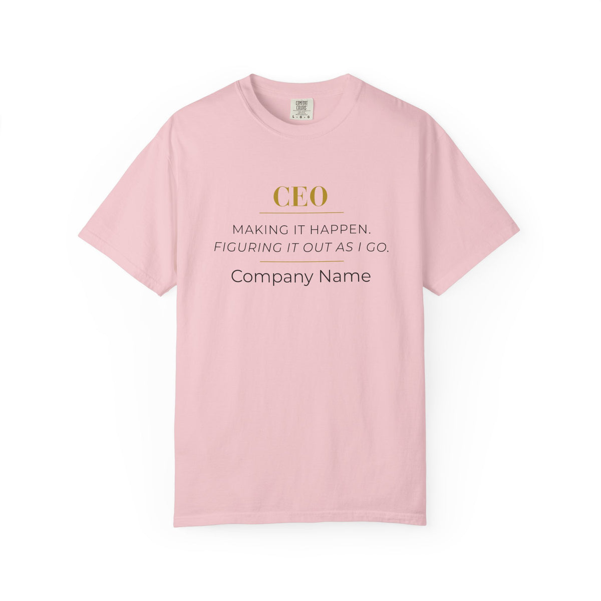 Personalized CEO T-shirt - Custom Business Owner Tee - Business Gift - Making it Happen. Figuring It Out As I Go.