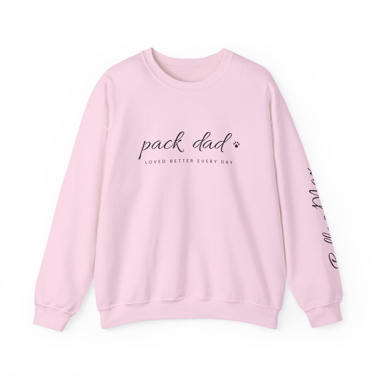 Personalized Pack Dad Sweatshirt - Loved Better Every Day | Pet Names on Sleeve | Choose Your Style | Custom Pet Dad Gift | Gildan Sweatshirt