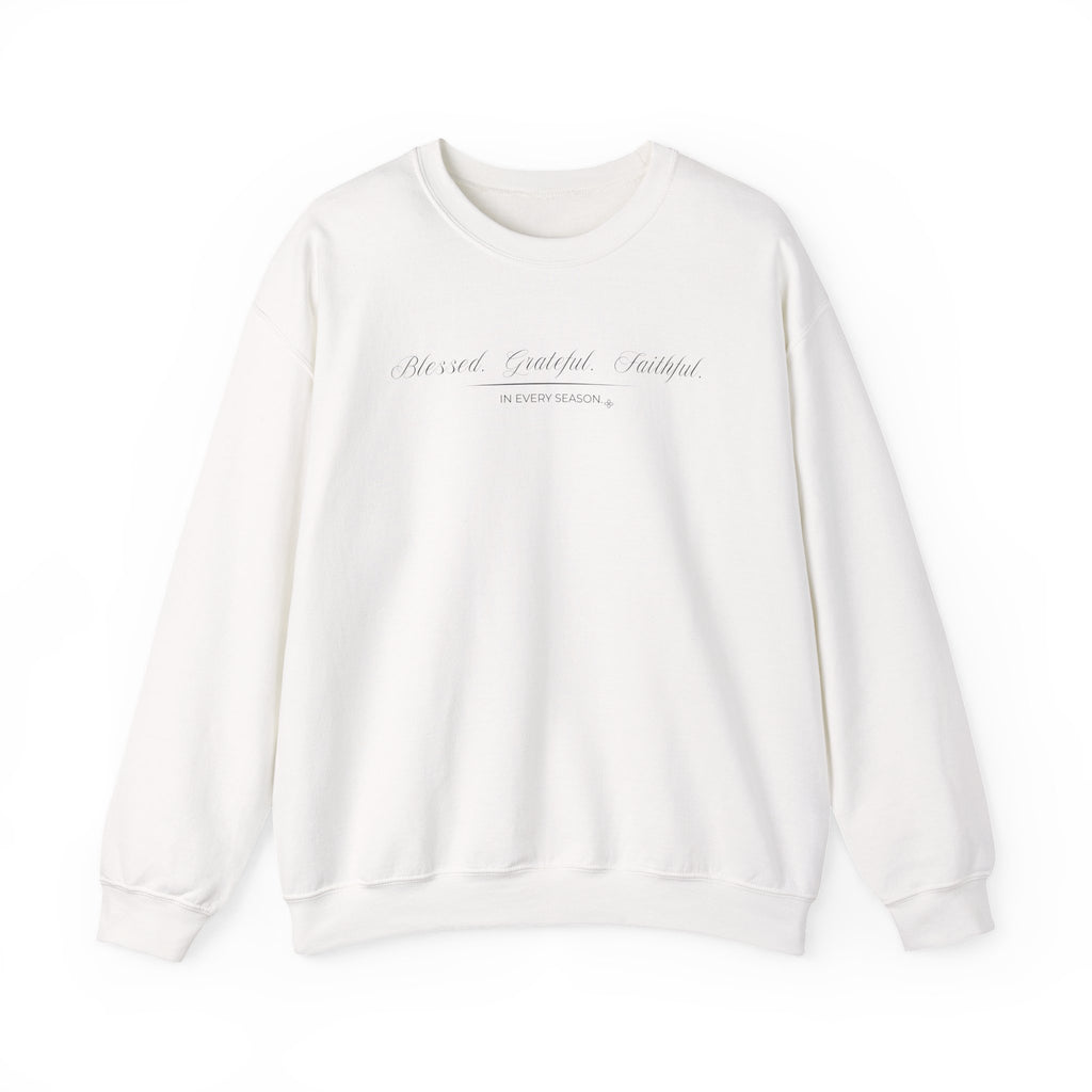 Blessed Grateful Faithful Sweatshirt | In Every Season | Faith Crewneck