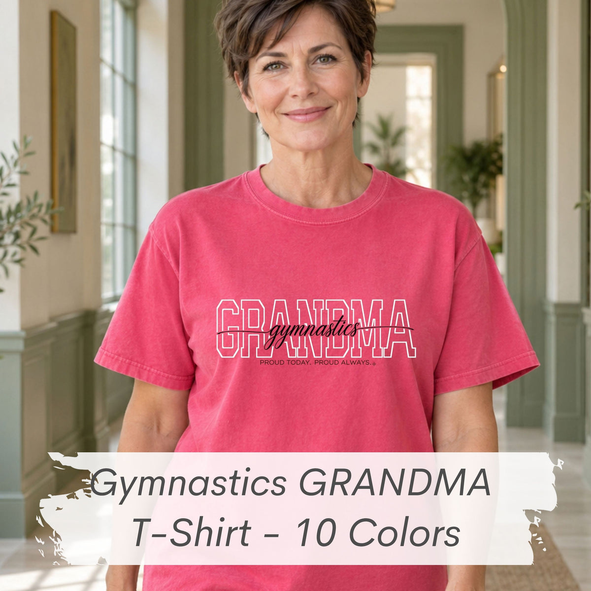 GYMNASTICS Grandma Shirt - Proud Today. Proud Always. | Choose Your Team Shirt Color | Comfort Colors Tee