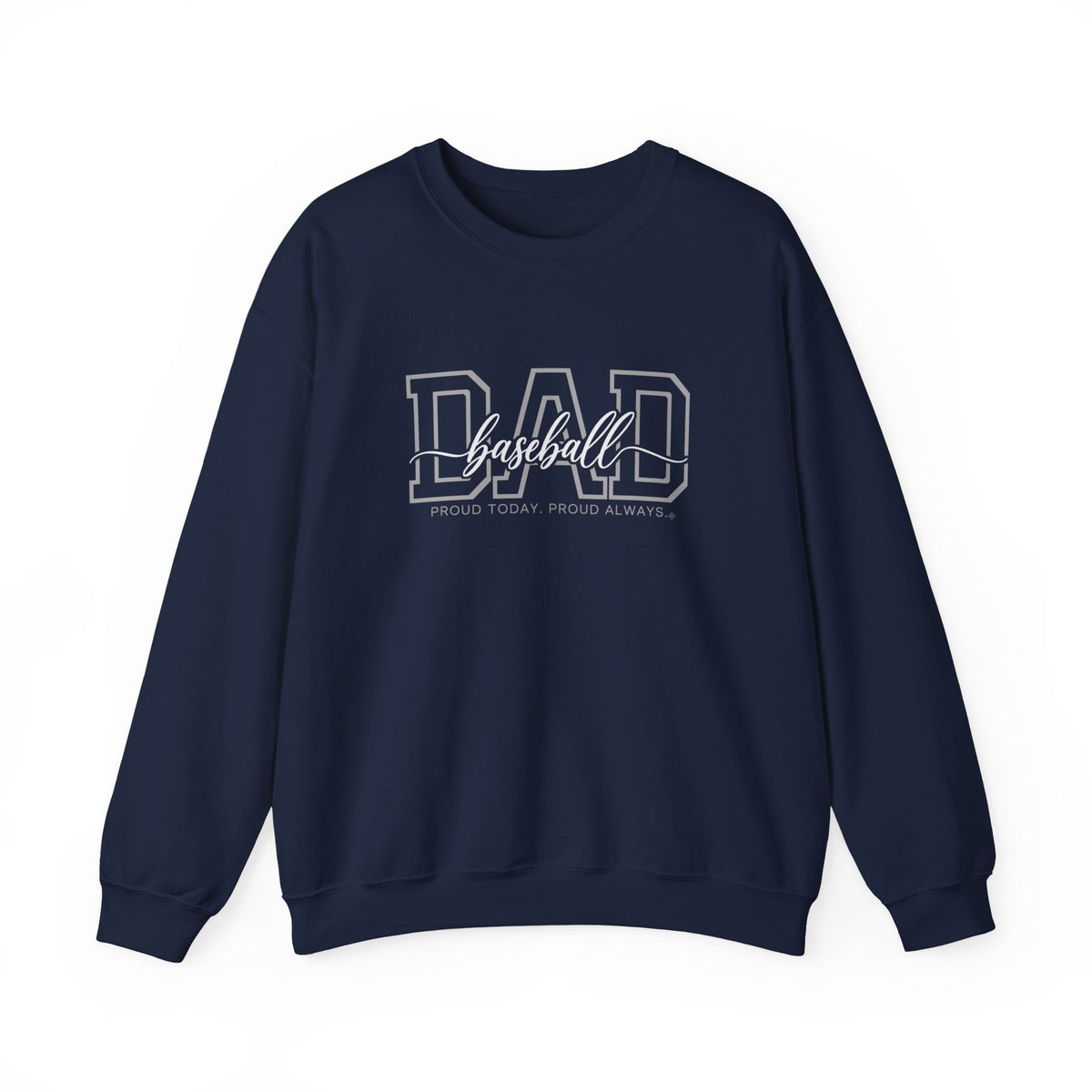 Baseball Dad Sweatshirt - Proud Today. Proud Always. | Choose Your Team Color | Gildan Crewneck