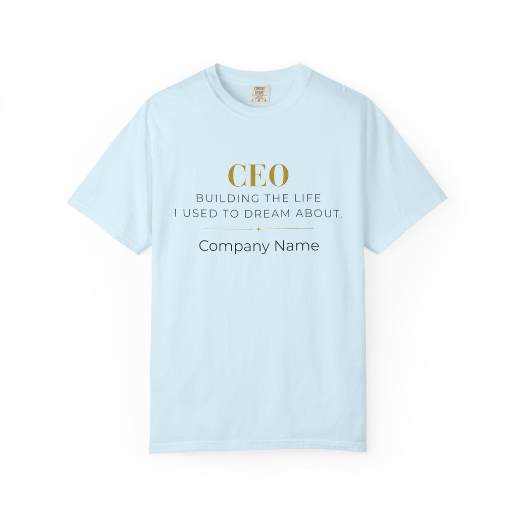 Personalized CEO T-shirt - Custom Business Owner Tee - Business Gift - Building the Life I Used to Dream About