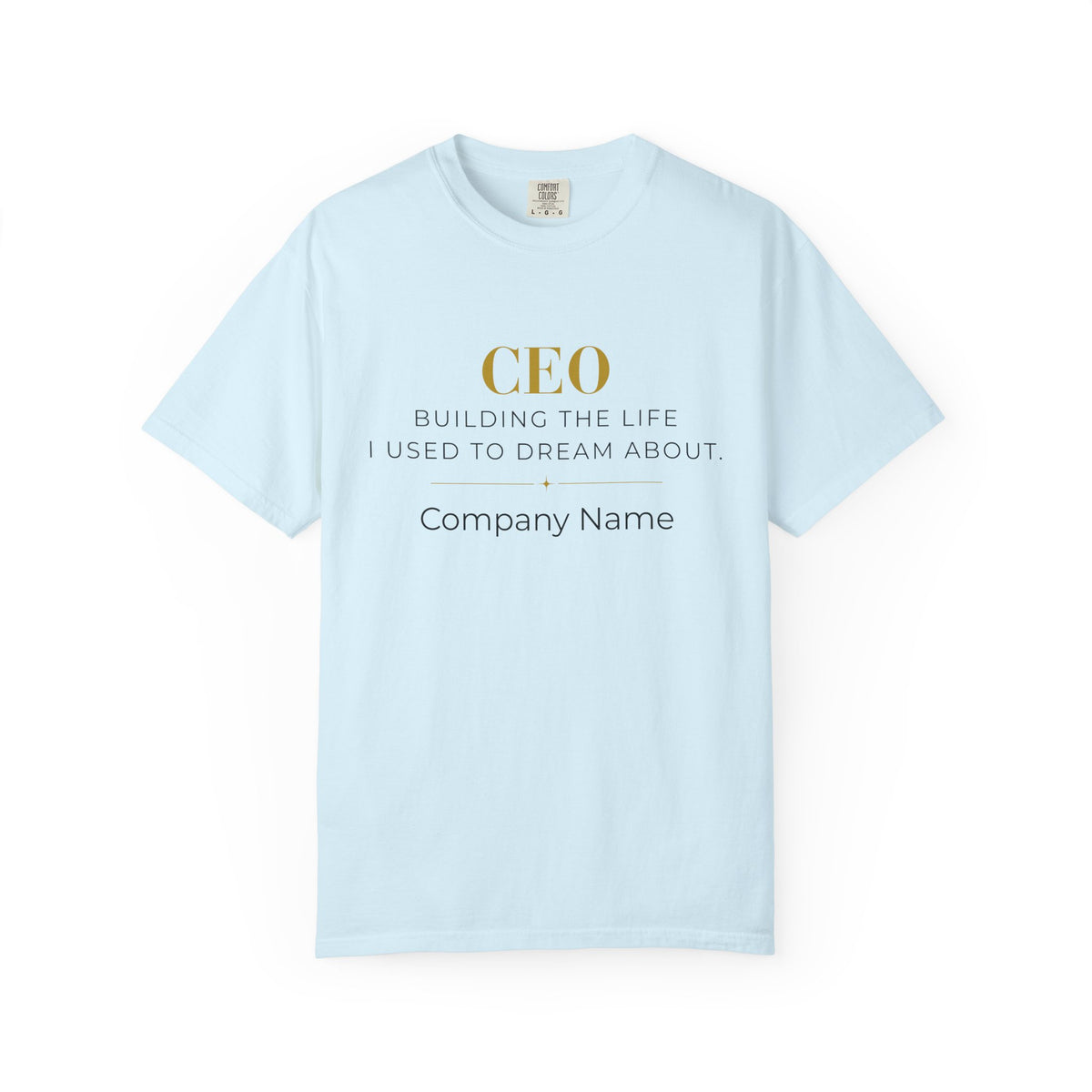 Personalized CEO T-shirt - Custom Business Owner Tee - Business Gift - Building the Life I Used to Dream About