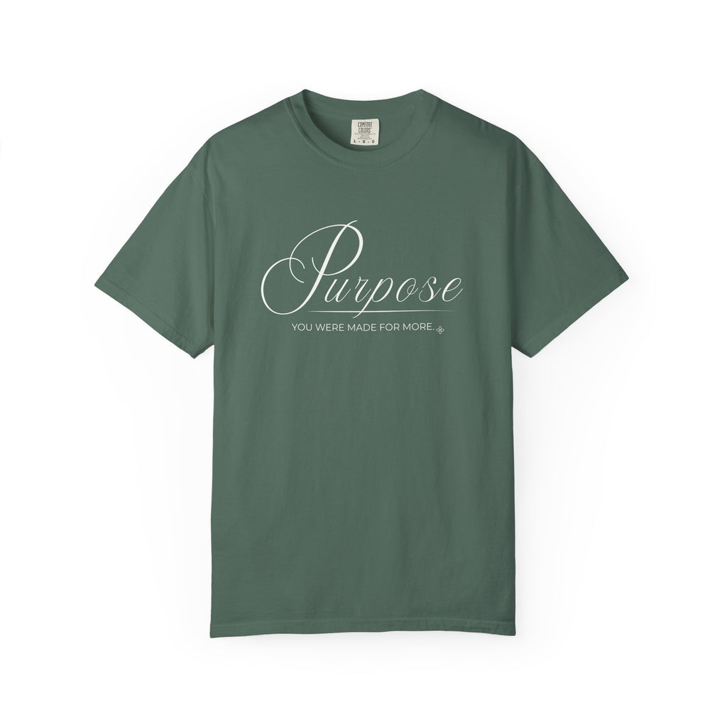 Purpose T-Shirt | You Were Made For More | Comfort Colors Faith Tee