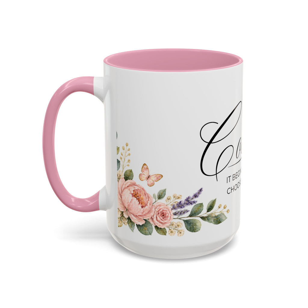 Courage Coffee Mug 15oz | It Begins When You Choose To Believe | Floral Christian Mug