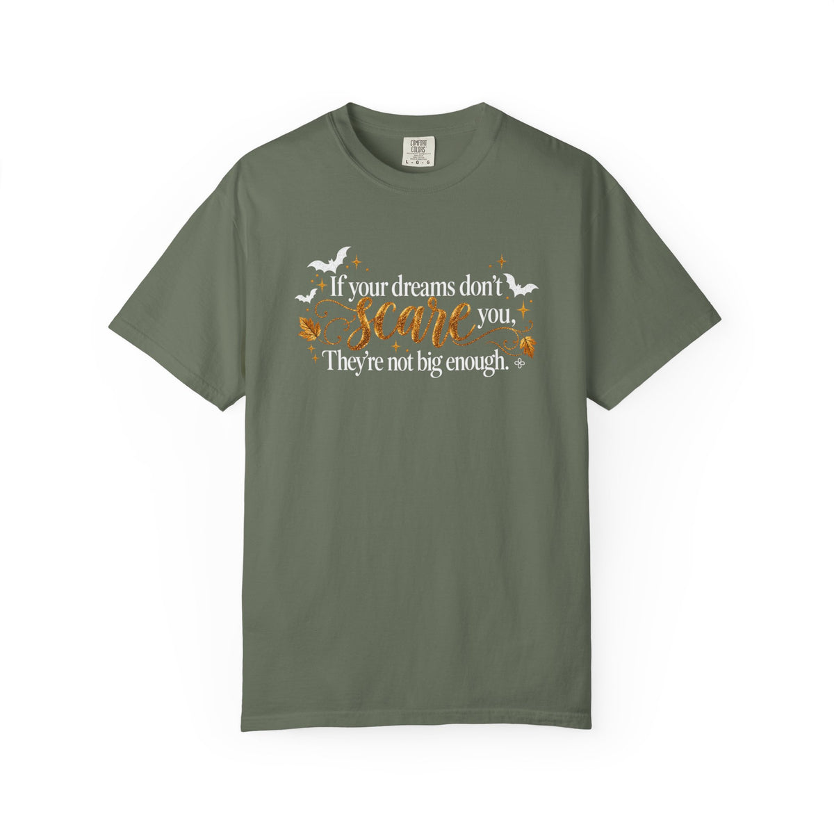 Inspirational Halloween T-Shirt - If Your Dreams Don't Scare You, They're Not Big Enough - Women's Comfort Colors Motivational Shirt