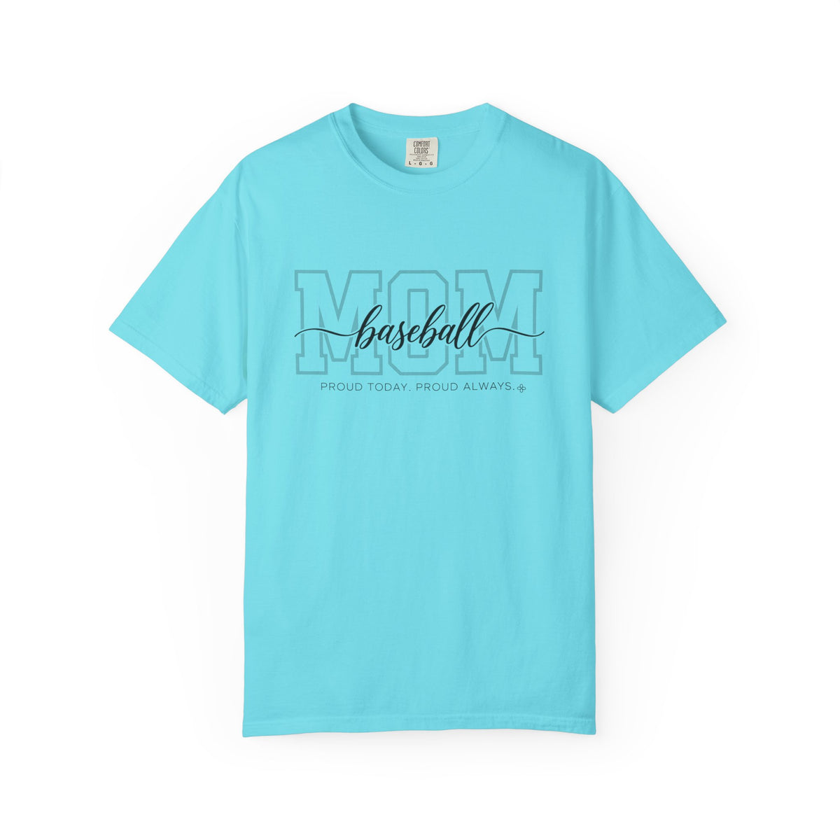 Baseball Mom Shirt - Proud Today. Proud Always. | Choose Your Team Shirt Color | Comfort Colors Tee