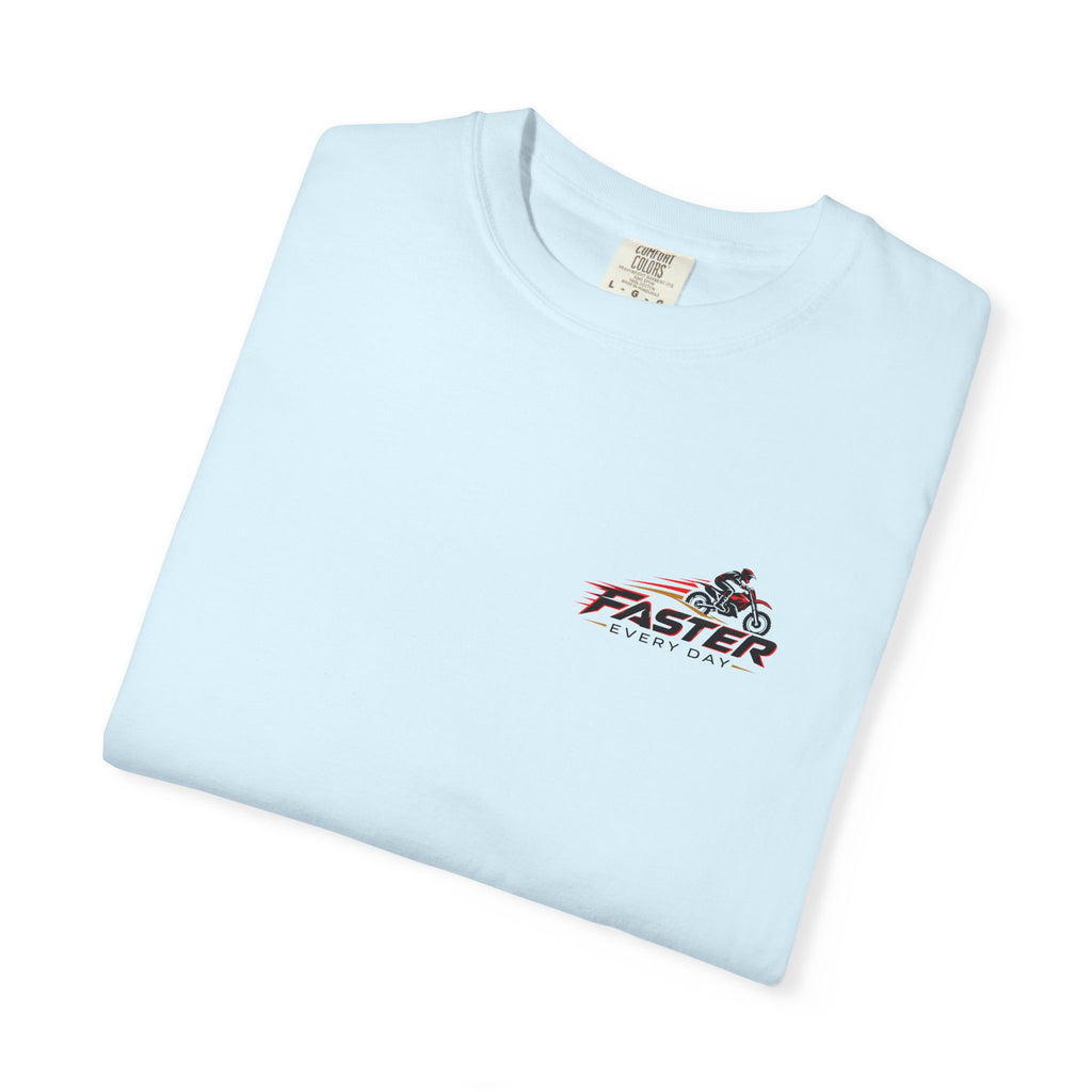 Faster Every Day Ride to Be Better Dirt Bike Tee | Front Logo and Back Print | Motocross Comfort Colors T-Shirt