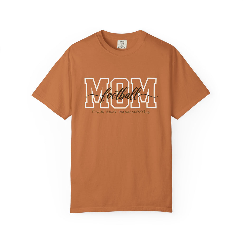 Football Mom Shirt - Proud Today. Proud Always. | Choose Your Team Shirt Color | Comfort Colors Tee