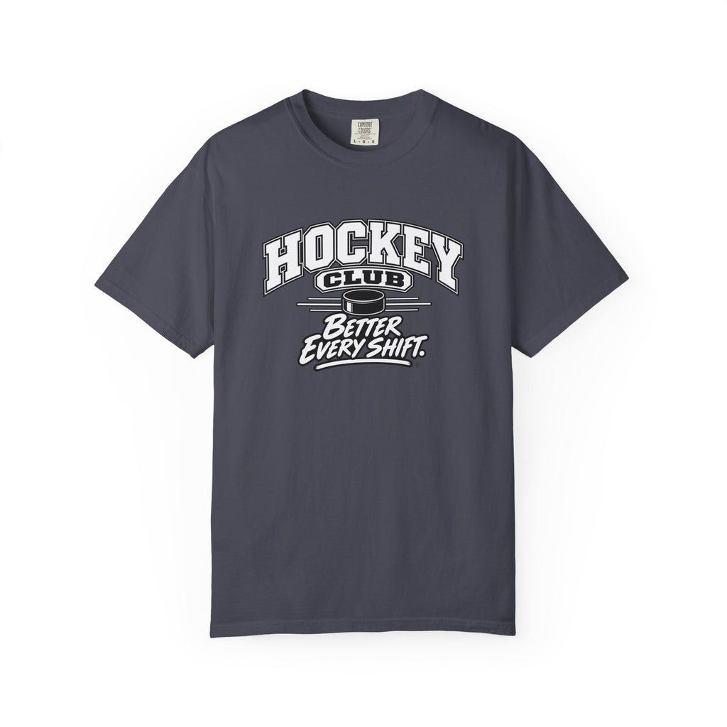 Hockey Club T-Shirt | Better Every Shift | Hockey Comfort Colors Tee
