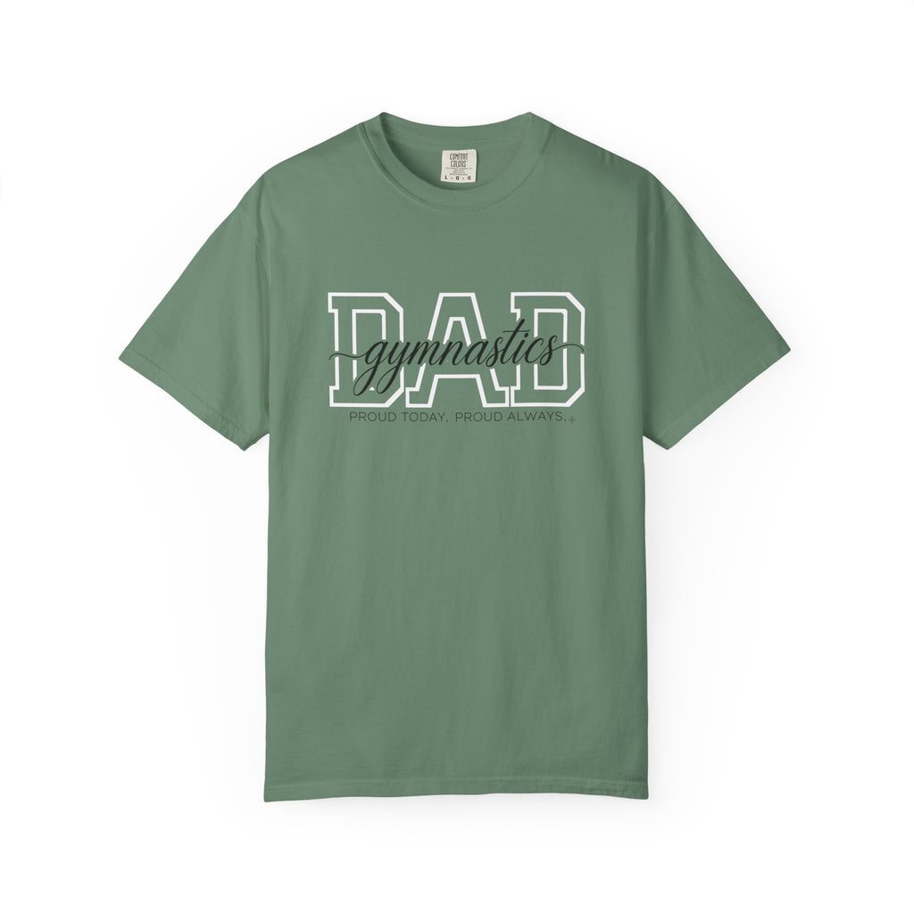 Gymnastics Dad Shirt - Proud Today. Proud Always. | Choose Your Team Shirt Color | Comfort Colors Tee