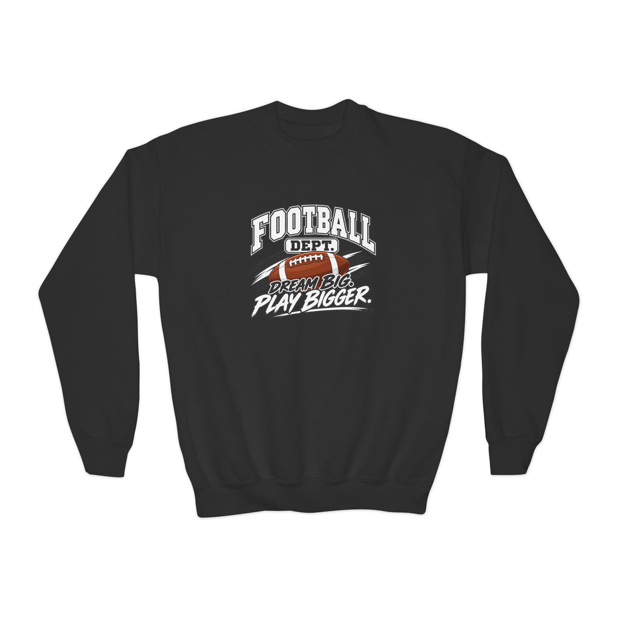 Football Department Youth Sweatshirt | Dream Big, Play Bigger | Kids Football Youth Crewneck