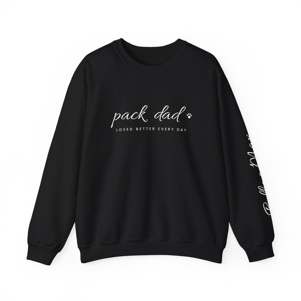 Personalized Pack Dad Sweatshirt - Loved Better Every Day | Pet Names on Sleeve | Choose Your Style | Custom Pet Dad Gift | Gildan Sweatshirt