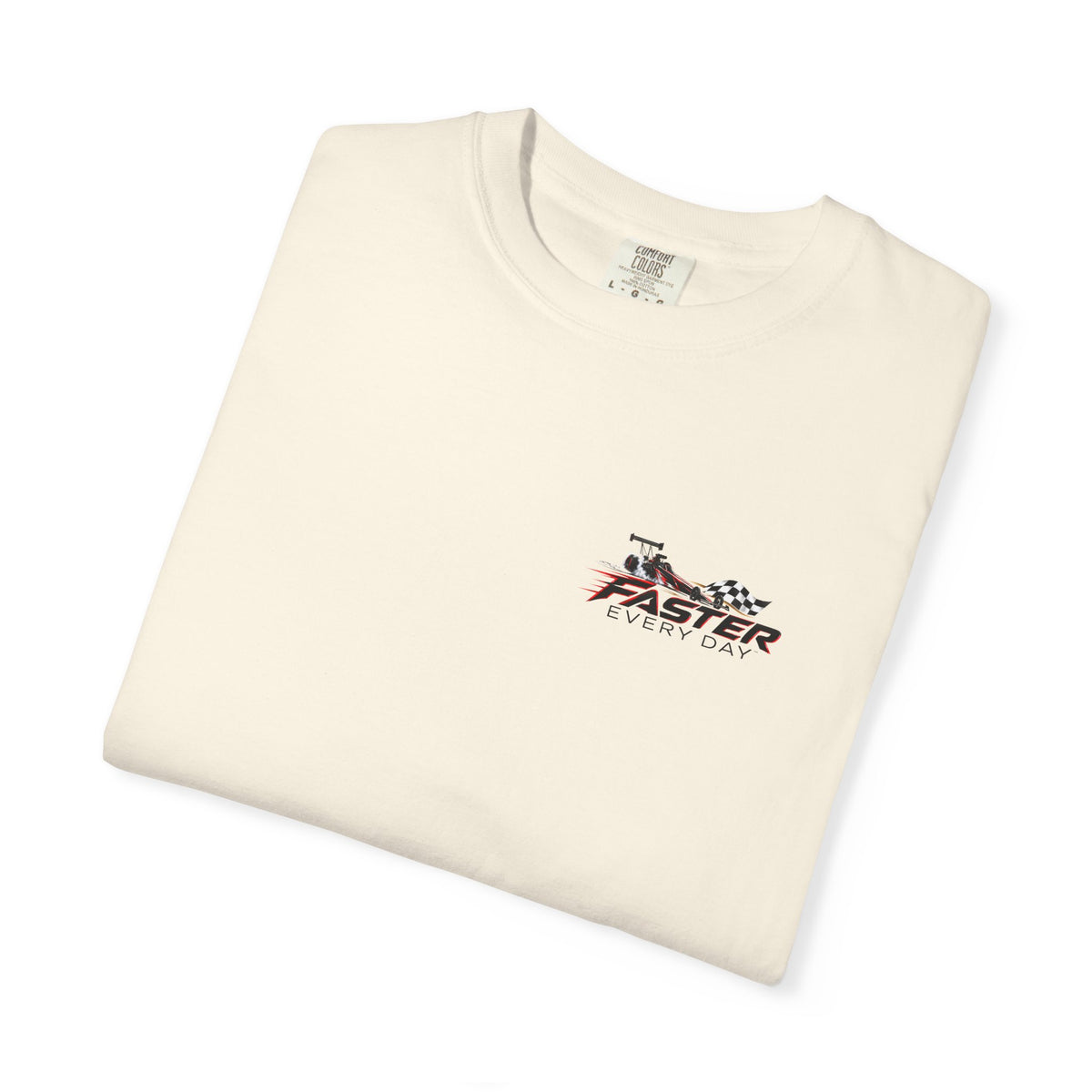 Faster Every Day Dragster Tee | Driven to Be Better | Front Logo and Back Print | Comfort Colors T-Shirt