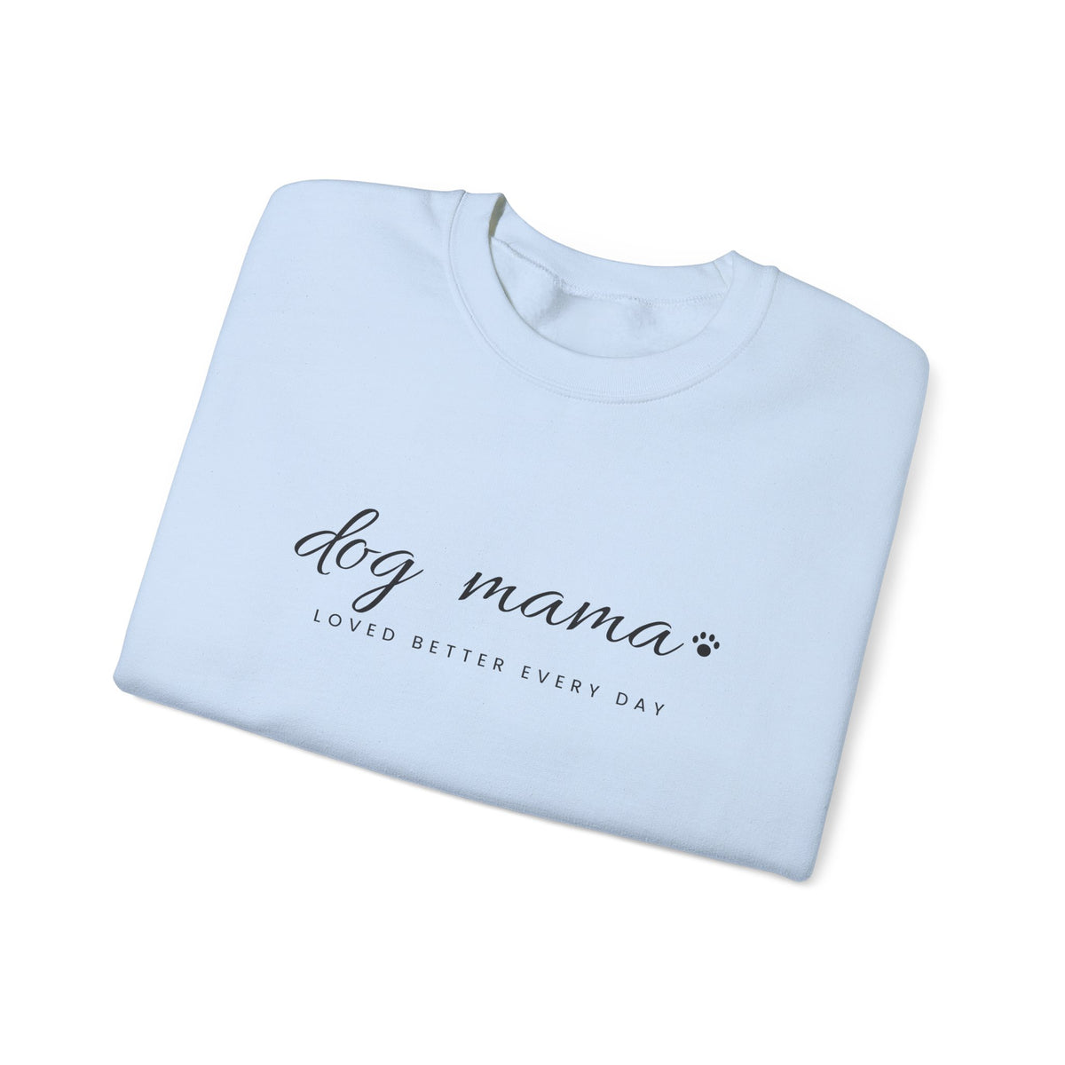 Personalized Dog Mama Sweatshirt - Loved Better Every Day | Pet Names on Sleeve | Choose Your Style | Custom Dog Mom Gift | Gildan Sweatshirt