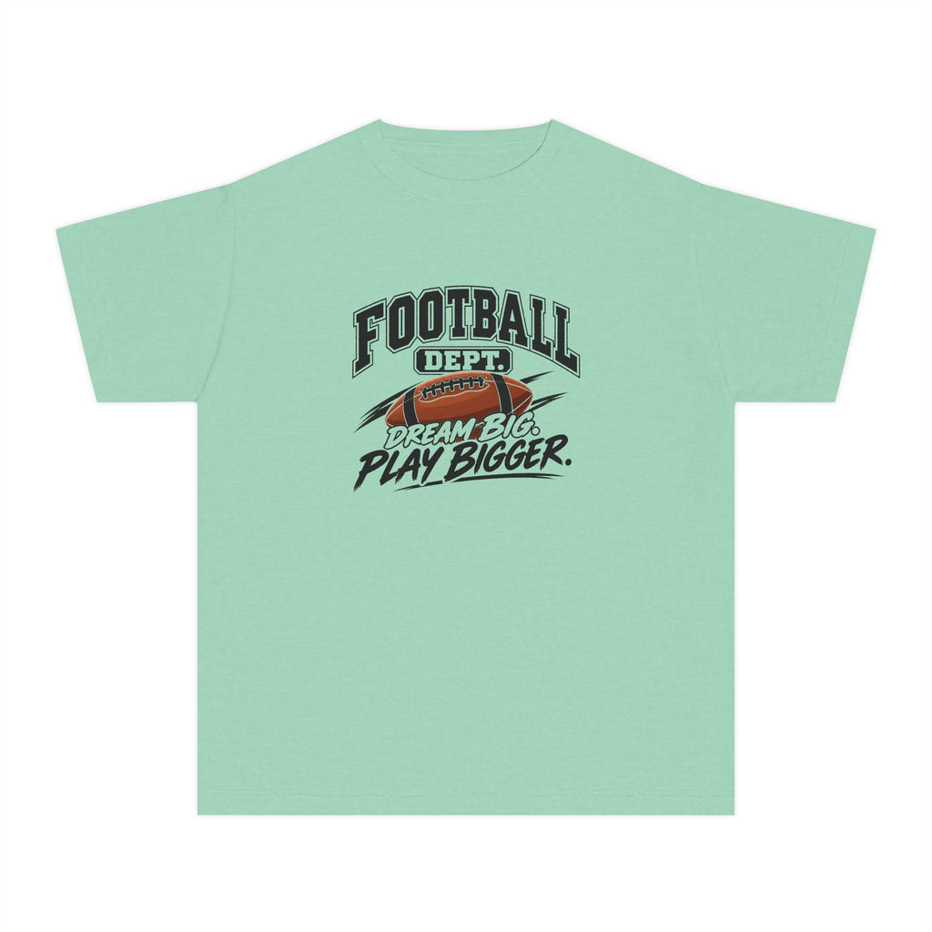 Football Department Youth T-Shirt | Dream Big, Play Bigger | Kids Football Comfort Colors Youth Tee