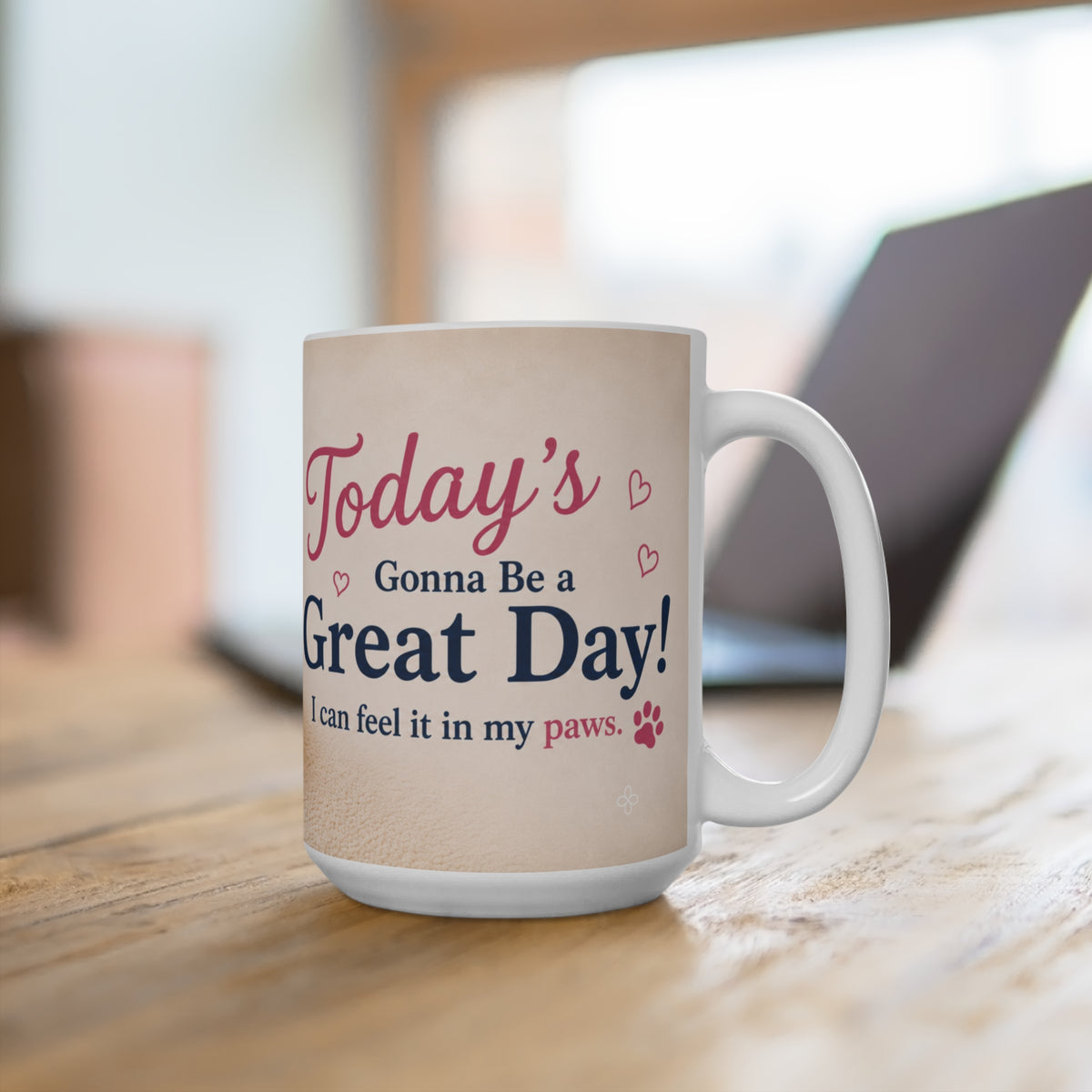 Today's Gonna Be a Great Day - 15 oz Funny Dog Mug, Coffee Cup, Beagle Mug